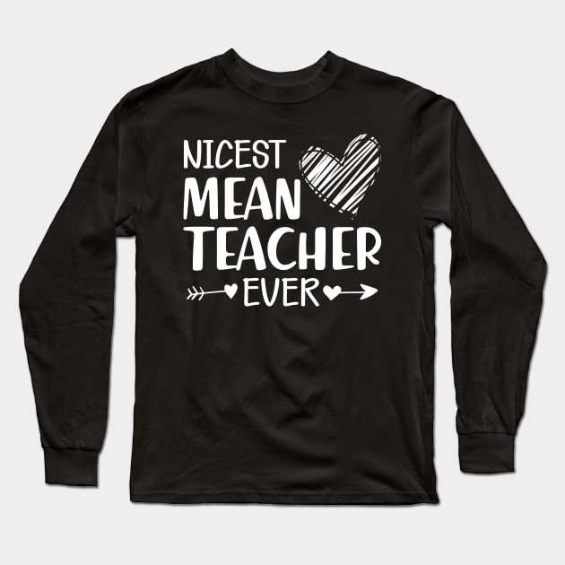 Teacher - The nicest mean teacher ever Long Sleeve T-Shirt by KC Happy Shop